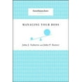 thumbnail image 1 of Harvard Business Review Classics: Managing Your Boss (Paperback), 1 of 1