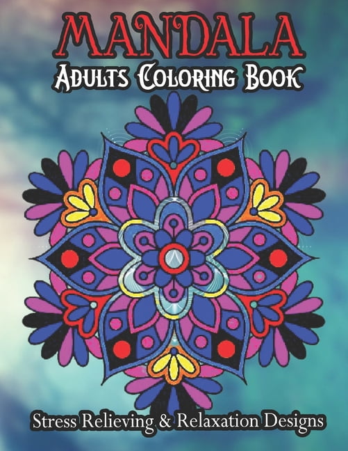 MANDALA ADULTS COLORING BOOK Stress Relieving & Relaxation Designs