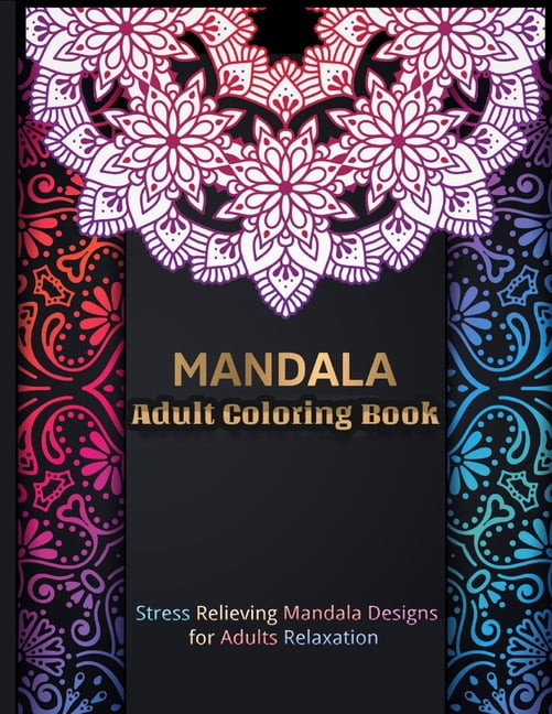 MANDALA Adult Coloring Book: Mandala Coloring Book With 60 Beautiful Mandalas For Relaxation and Stress Relief, (Paperback)