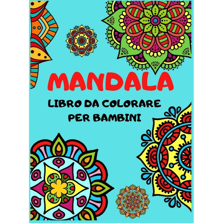 MANDALA Libro Da Colorare Per Bambini : Mandala semplici e rilassanti per  ragazzi, ragazze e principianti, ottimi mandala di pittura per rilassarsi.  (Hardcover) 