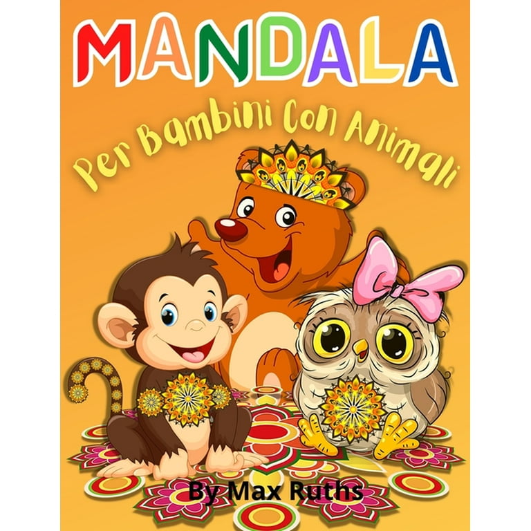 MANDALA Per Bambini Con Animali : Oltre 60 disegni di animali mandala  rilassanti, divertenti, facili e rilassanti per ragazzi, ragazze e  principianti / libri da colorare per alleviare lo stress, libro da