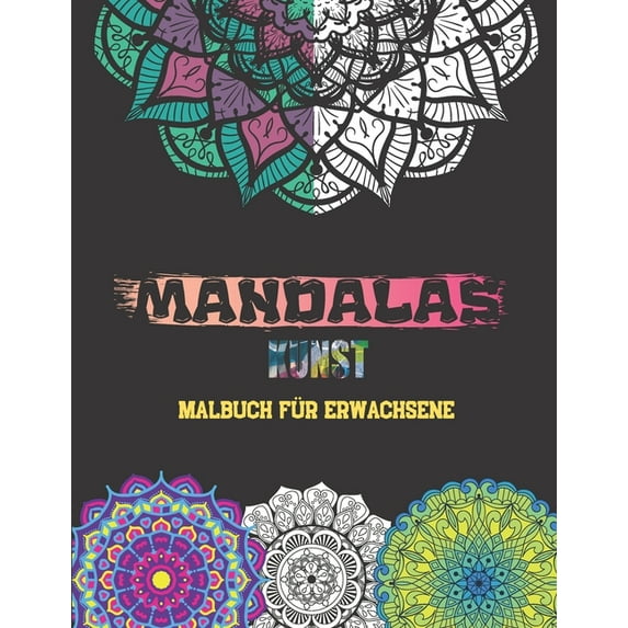 MANDALAS KUNST -Malbuch für Erwachsene-: Wunderschöne Mandalas zur Beruhigung der Seele, (Paperback)