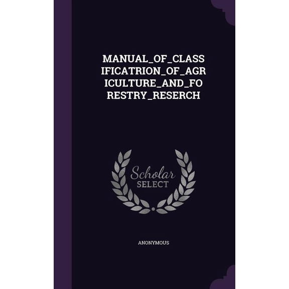 MANUAL_OF_CLASSIFICATRION_OF_AGRICULTURE_AND_FORESTRY_RESERCH (Hardcover)