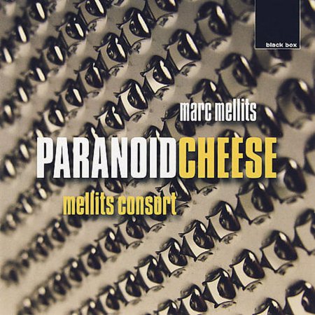 MARC MELLITS: PARANOID CHEESE
