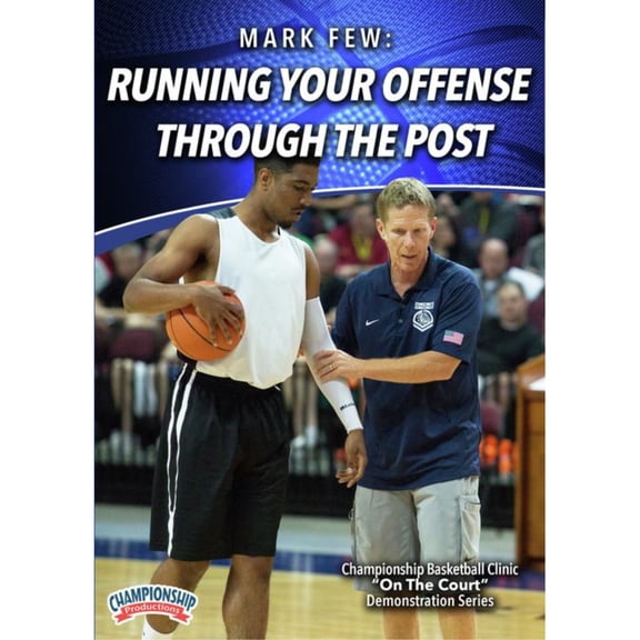 MARK FEW: RUNNING YOUR OFFENSE THROUGH THE POST