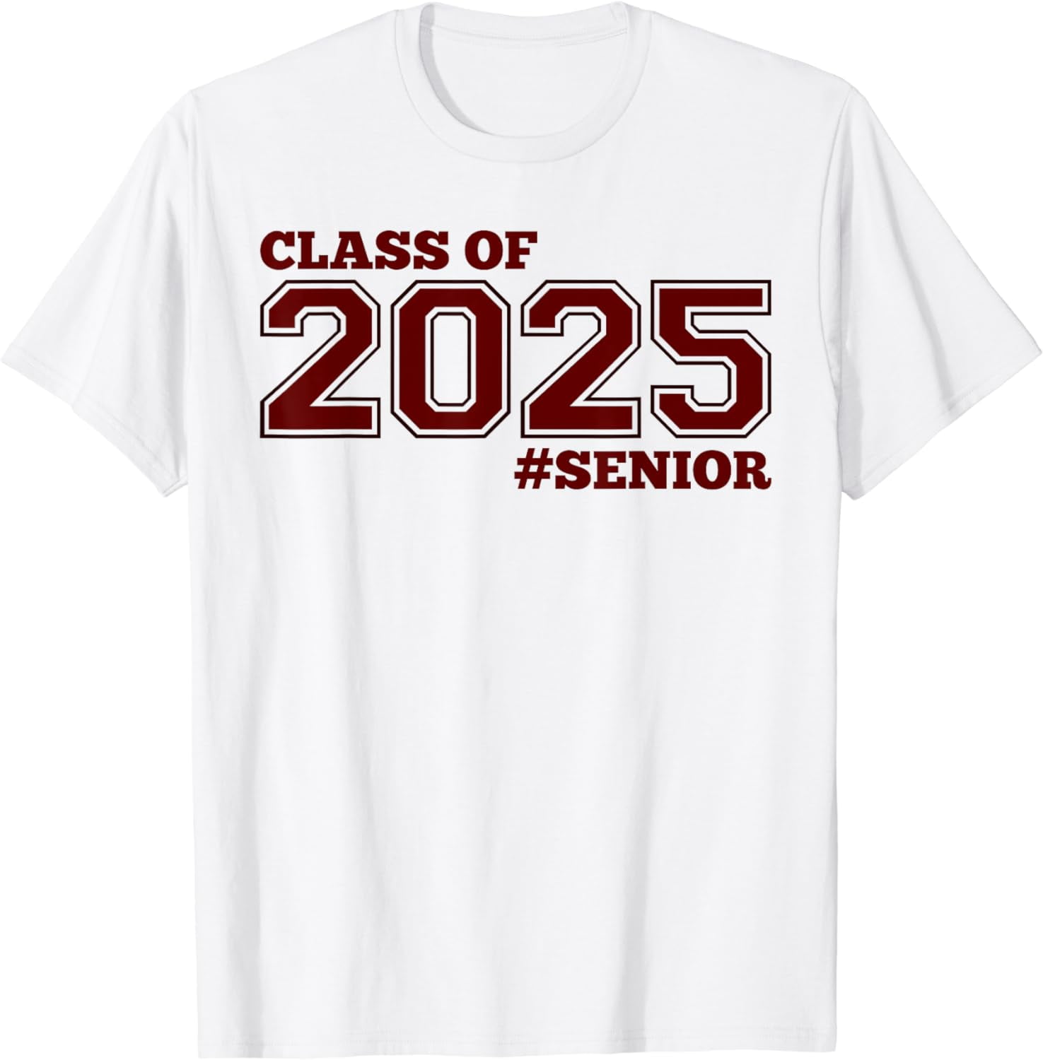 MAROON CLASS OF 2025 #SENIOR SWAG - 2025 SENIOR CLASS OF 25 T-Shirt