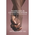 thumbnail image 1 of MARRIAGE IS COMMUNICATION: An Indispensable Tool for a Successful Marriage, 1 of 1