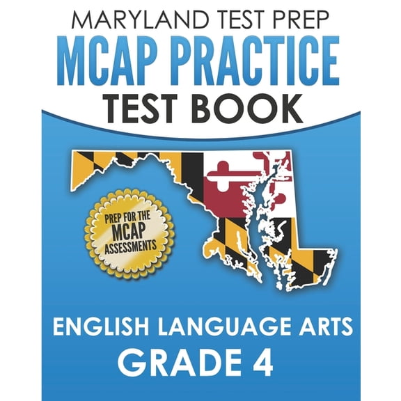 MARYLAND TEST PREP MCAP Practice Test Book English Language Arts Grade 4: Preparation for the MCAP ELA/Literacy Assessments