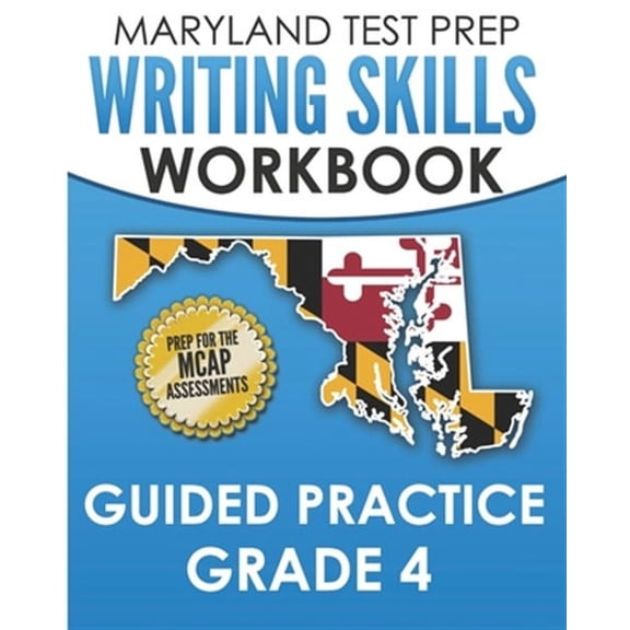 MARYLAND TEST PREP Writing Skills Workbook Guided Practice Grade 4: Preparation for the MCAP English Language Arts Assessments