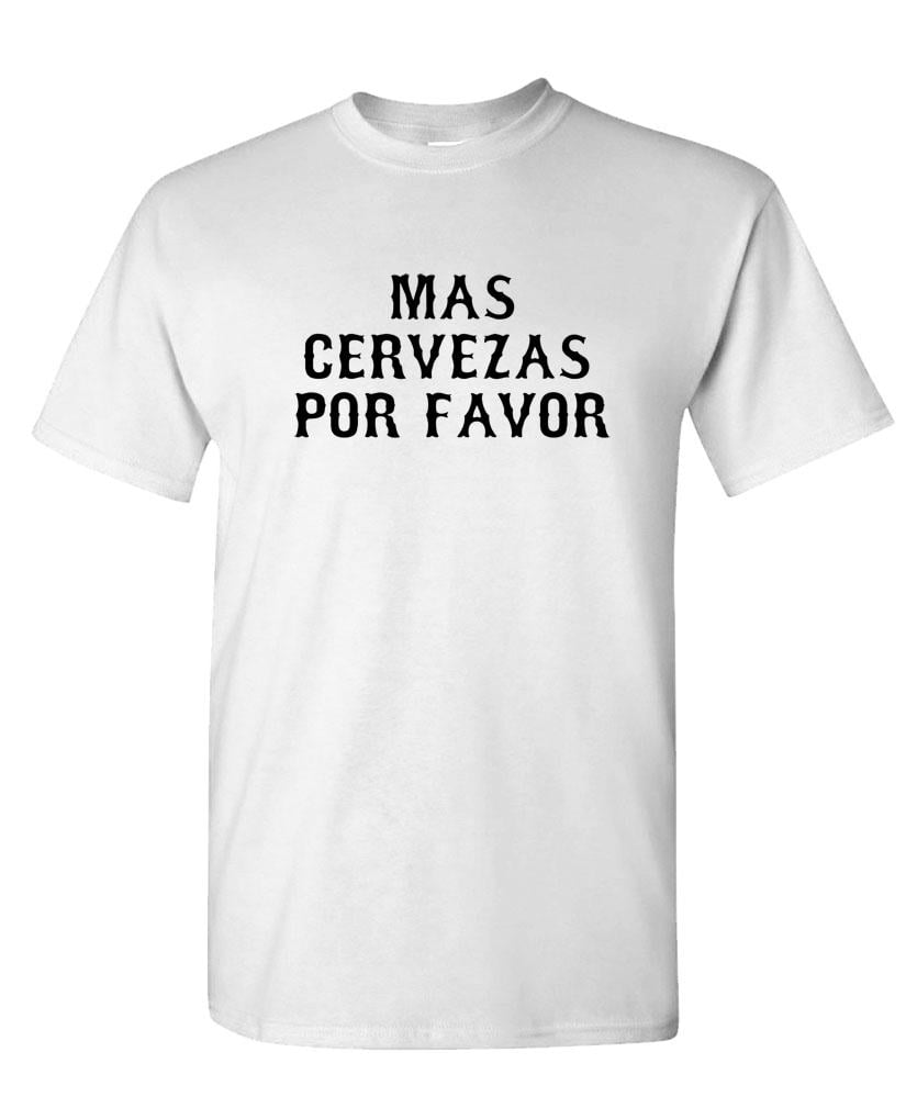 Mas Cervezas Por Favor T-Shirt -Beer Shirts For Men Gift Mas Cervezas Por Favor T-Shirt -Beer Shirts For Men Gift
