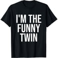 thumbnail image 1 of MASHALILI Printed Funny I'm The Funny Twin T-Shirt, 1 of 3