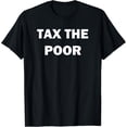 thumbnail image 1 of MASHALILI Printed Funny Tax The Poor T-Shirt, 1 of 3