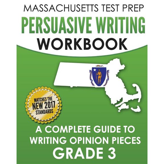 MASSACHUSETTS TEST PREP Persuasive Writing Workbook : A Complete Guide to Writing Opinion Pieces Grade 3 (Paperback)