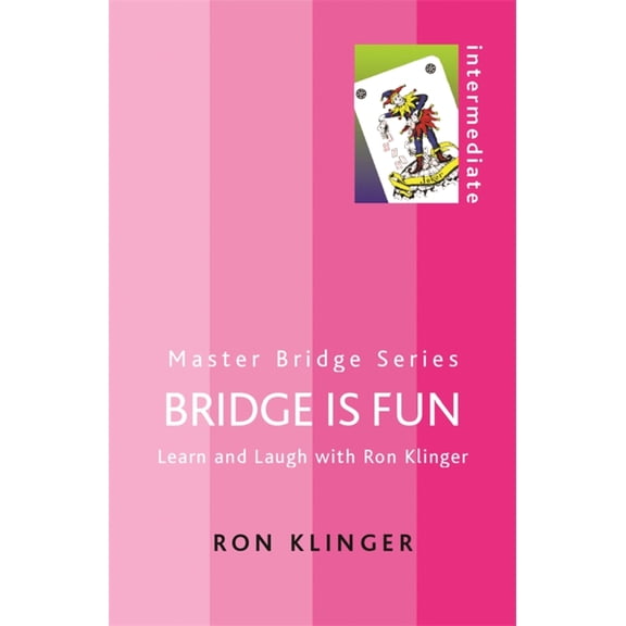 MASTER BRIDGE: Bridge is Fun : Learn and Laugh with Ron Klinger (Paperback)