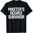 MASTER'S DEGREE SURVIVOR Graduation Grad 2024 College TShirt