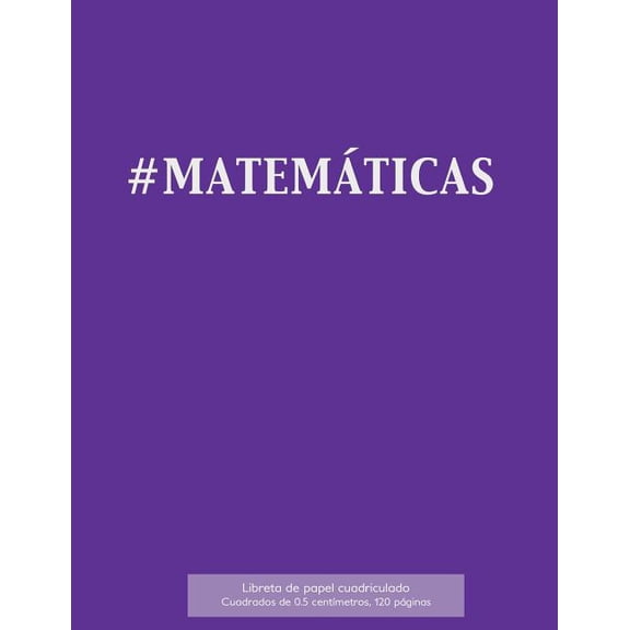 #MATEMTICAS Libreta de papel cuadriculado, cuadrados de 0,5 centmetros, 120 pginas: Libreta 21,59 x 27,94 cm, perfecta para la asignatura de matemticas en la escuela, con cubierta en prpura, pape