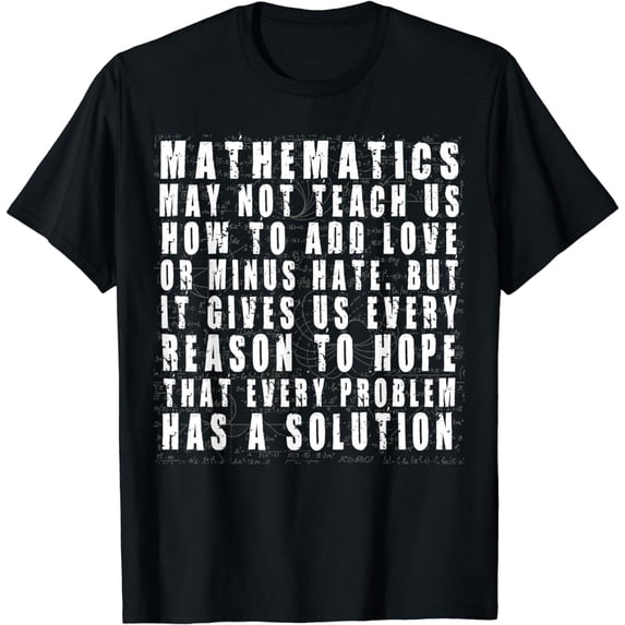 MATHEMATICS MAY NOT TEACH US HOW TO ADD LOVE T SHIRT