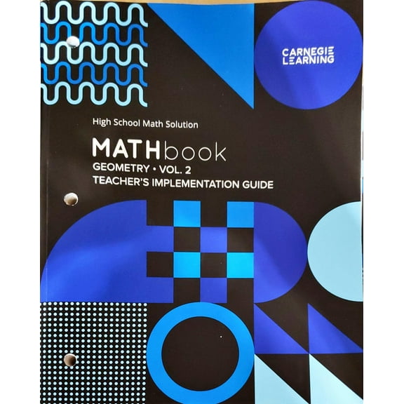 MATHbook, Geometry, Volume 2, High School Math Solution, Fourth Edition, Teacher's Implementation Guide, c.2022, 9781684597536, 1319334725