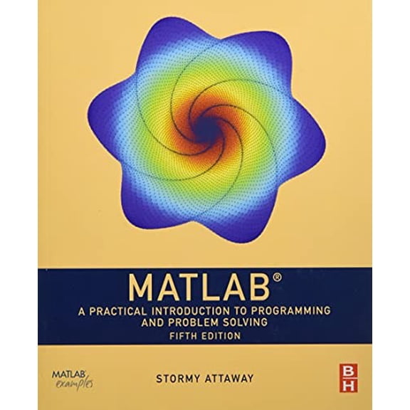 Pre-Owned MATLAB: A Practical Introduction to Programming and Problem Solving (Paperback) 0128154799 9780128154793