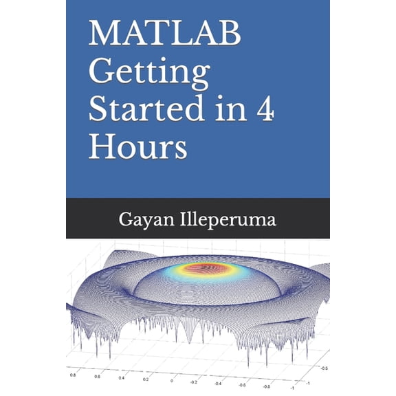 MATLAB Getting Started in 4 Hours (Paperback)