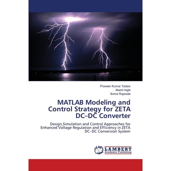 MATLAB Modeling and Control Strategy for ZETA DC-DC Converter, (Paperback)