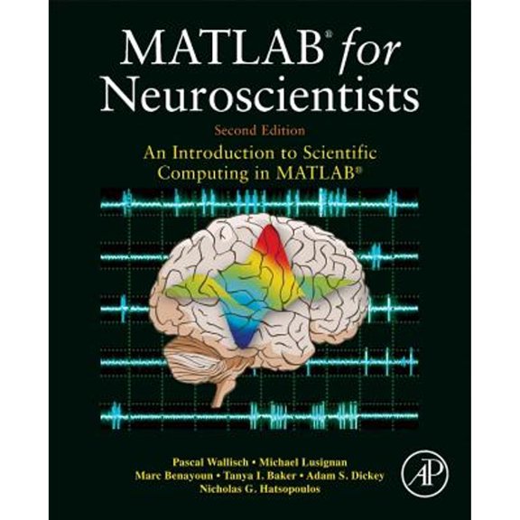 Pre-Owned MATLAB for Neuroscientists: An Introduction to Scientific Computing in MATLAB (Hardcover) 0123838363 9780123838360