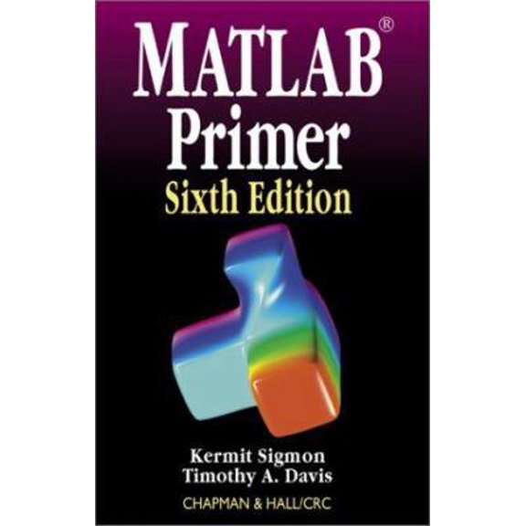 Pre-Owned MATLAB Primer, Sixth Edition (Paperback) 1584882948 9781584882947