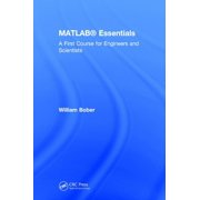 MATLABR Essentials A First Course for Engineers and Scientists, Hardcover