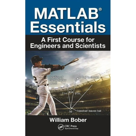 Matlab(r) Essentials: A First Course for Engineers and Scientists, (Paperback)