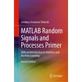 thumbnail image 1 of MATLAB Random Signals and Processes Primer: With an Introduction to Statistics and Machine Learning, (Hardcover), 1 of 1