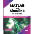 thumbnail image 1 of MATLAB and Simulink In-Depth: Model-based Design with Simulink and Stateflow, User Interface, Scripting, Simulation, Vis, (Paperback), 1 of 1