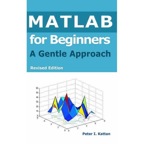 MATLAB for Beginners: A Gentle Approach, (Hardcover)