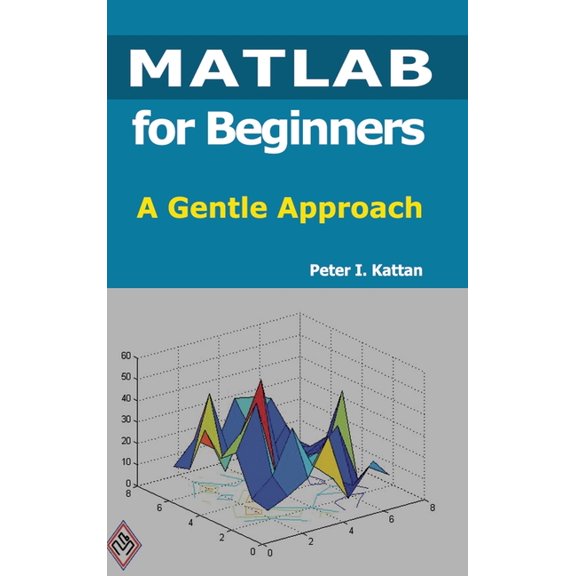 MATLAB for Beginners: A Gentle Approach, (Hardcover)