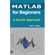 MATLAB for Beginners A Gentle Approach, Hardcover