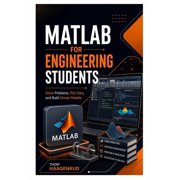 MATLAB for Engineering Students Solve Problems, Plot Data, and Build Simple Models, Paperback