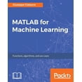 thumbnail image 1 of MATLAB for Machine Learning: Practical examples of regression, clustering and neural networks (Paperback), 1 of 1