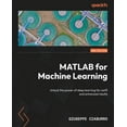 thumbnail image 1 of MATLAB for Machine Learning - Second Edition: Unlock the power of deep learning for swift and enhanced results, (Paperback), 1 of 1