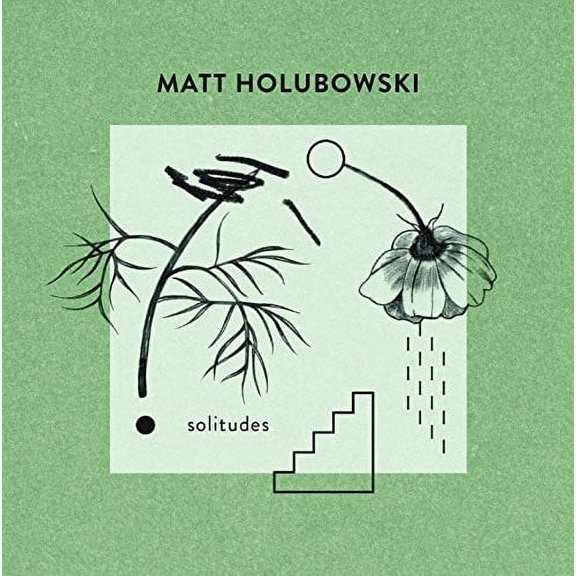 MATT HOLUBOWSKI SOLITUDES