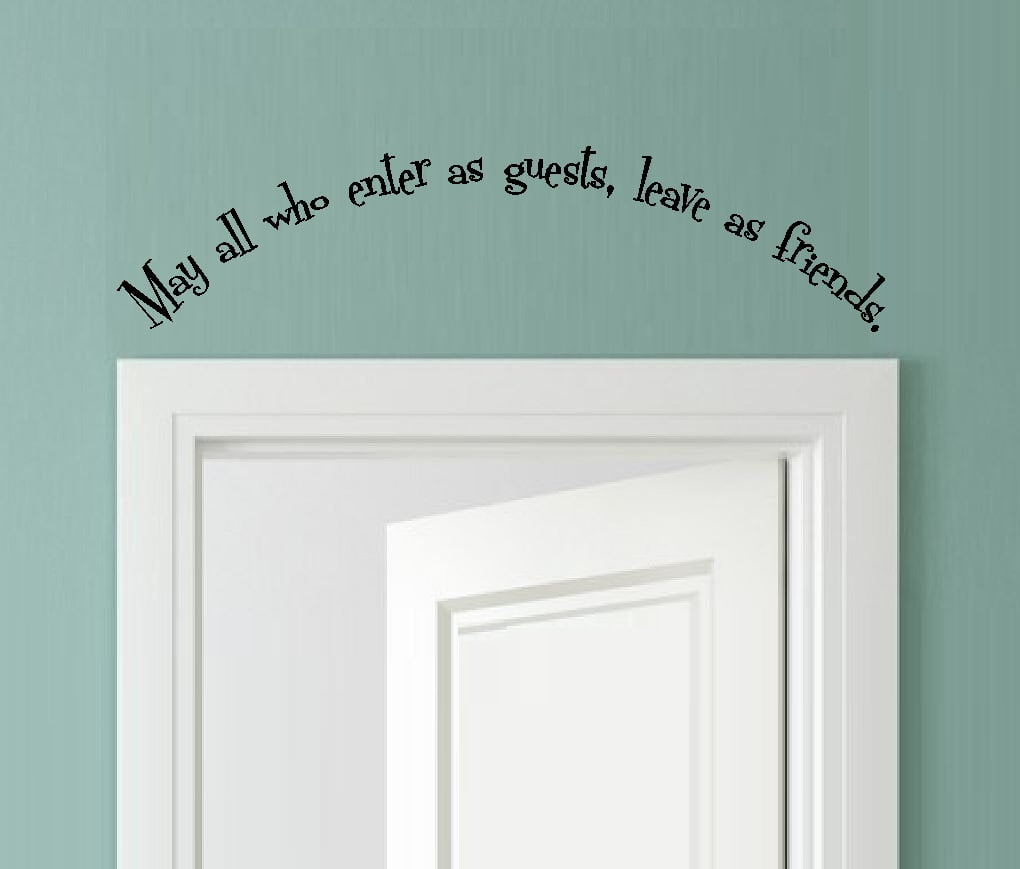 MAY ALL WHO ENTER AS GUEST LEAVE AS FRIENDS ~ WALL DECAL, 7 5" X 31 ...