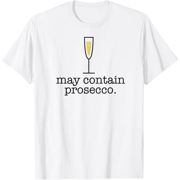 MAY CONTAIN PROSECCO Funny White Wine Drinking Meme Gift T-Shirt