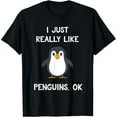 thumbnail image 1 of MAYZERO Black T shirt Funny Penguin Gift I Just Really Like Penguins OK T-Shirt 99443, 1 of 3