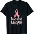 thumbnail image 1 of MAYZERO Black T shirt In October We Wear Pink Shirt Pink Ribbon Flag Breast Cancer T-Shirt 0665, 1 of 3