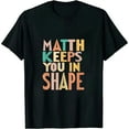 thumbnail image 1 of MAYZERO Black T shirt Math Keeps You In Shape Funny Math Teacher Workout T-Shirt 0941, 1 of 3