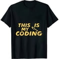 thumbnail image 1 of MAYZERO Black T shirt This Is My Coding T-Shirt - Programmer, Web Developer Shirt 0745, 1 of 3