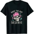 thumbnail image 1 of MAYZERO Black T shirtskeleton Halloween Have the Day You Deserve Motivation T-Shirt 0633, 1 of 3