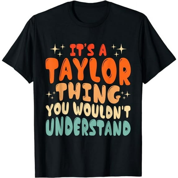 MAYZERO Fashion T shirt It's A Taylor Thing You Wouldnt Understand Retro Groovy 80's T-Shirt