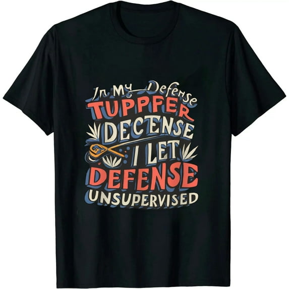 MAYZERO In my defense I was left unsupervised T Shirt Cool Funny tee