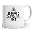 thumbnail image 1 of MAZDA MX3 Keep Calm and DriveCoffee Tea Ceramic Mug Office Work Cup Gift 11 oz, 1 of 3