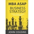 thumbnail image 1 of MBA ASAP MBA ASAP Business Strategy: Strategic Thinking, Planning, Implementation, Management and Leadership, Book 12, (Paperback), 1 of 1