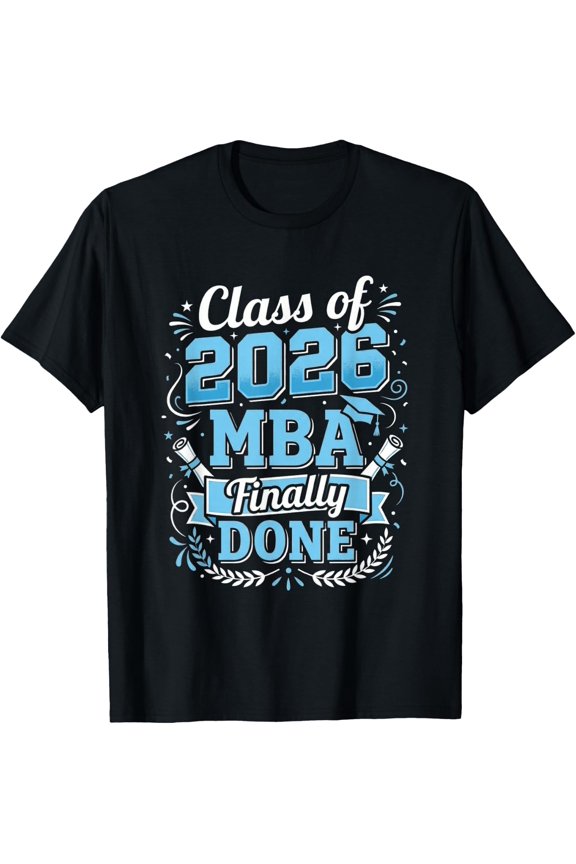 MBA Finally Done Class of 2026 Graduation Master of Business T-Shirt